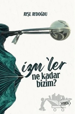 İzm’ler Ne Kadar Bizim? – Ayşe Aydoğdu – Vadi Yayınları kitap kapağı