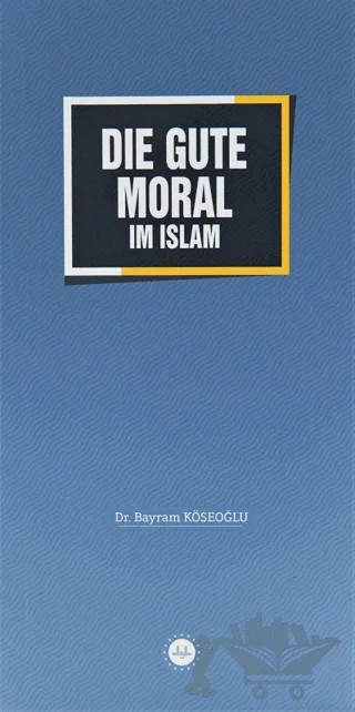 Die Gute Moral im Islam – Bayram Köseoğlu – Diyanet İşleri Başkanlığı kitap kapağı