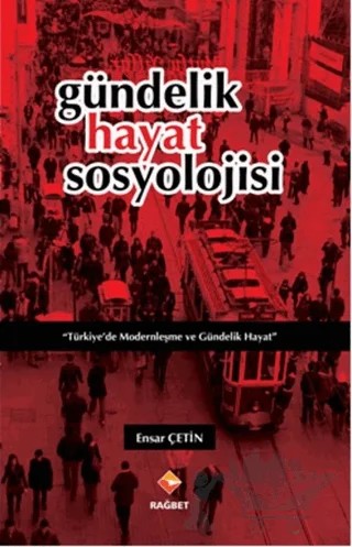 Gündelik Hayat Sosyolojisi – Ensar Çetin – Rağbet Yayınları kitap kapağı