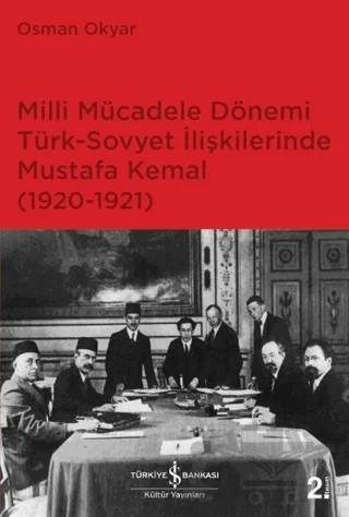 Milli Mücadele Dönemi Türk-Sovyet İlişkilerinde Mustafa Kemal (1920-1921) – Osman Okyar – İş Bankası Kültür Yayınları kitap kapağı