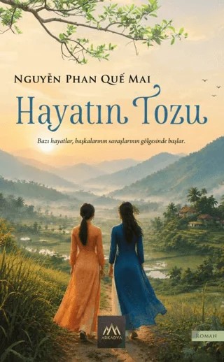 Hayatın Tozu – Nguyen Phan Que Mai – Arkadya Yayınları kitap kapağı