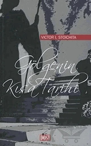 Gölgenin Kısa Tarihi – Victor I. Stoichita – Dost Kitabevi Yayınları kitap kapağı