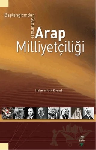 Başlangıcından Günümüze Arap Milliyetçiliği – Mehmet Akif Kireççi – Grafiker Yayınları kitap kapağı