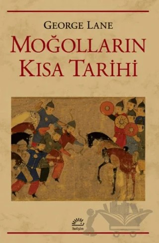 Moğolların Kısa Tarihi – George Lane – İletişim Yayınevi kitap kapağı