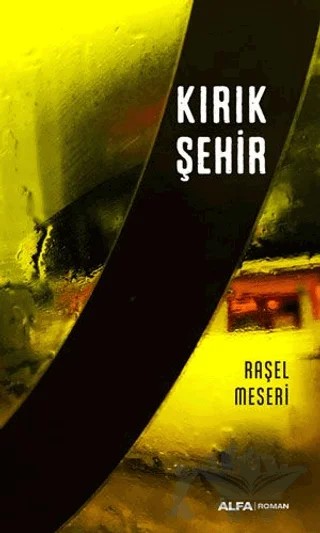 Kırık Şehir – Raşel Meseri – Alfa Yayınları kitap kapağı