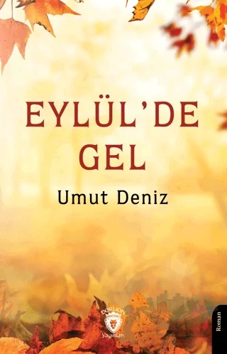 Eylül’de Gel – Umut Deniz – Dorlion Yayınları kitap kapağı