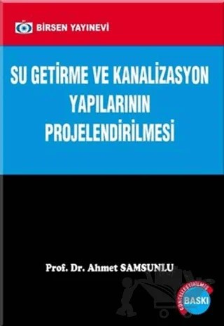 Su Getirme ve Kanalizasyon Yapılarının Projelendirilmesi – Ahmet Samsunlu – Birsen Yayınevi kitap kapağı