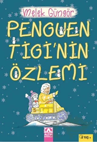 Penguen Tigi’nin Özlemi – Melek Güngör – Altın Kitaplar kitap kapağı