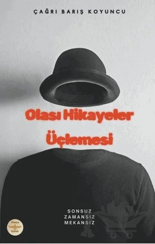 Olası Hikayeler Üçlemesi – Çağrı Barış Koyuncu – Dünya Kültür Yayınları kitap kapağı