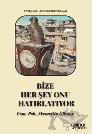 Bize Her Şey Onu Hatırlatıyor – Necmettin Gürsoy – Gülnar Yayınları kitap kapağı