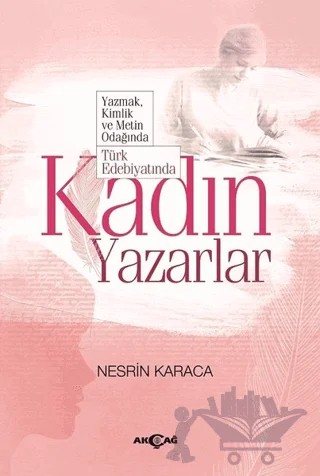 Türk Edebiyatında Kadın Yazarlar – Nesrin Karaca – Akçağ Yayınları kitap kapağı