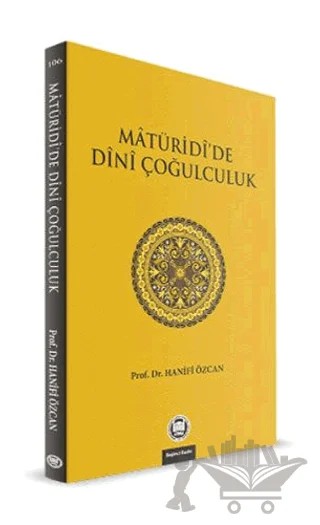 Maturidi’de Dini Çoğulculuk – Hanifi Özcan – Marmara Üniversitesi İlahiyat Fakültesi Vakfı kitap kapağı