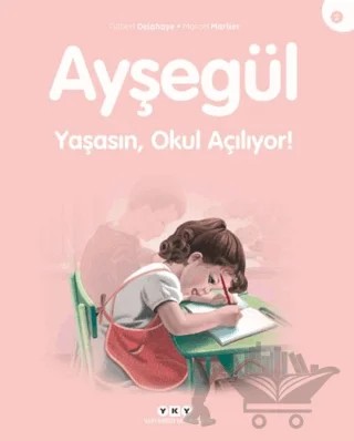 Yaşasın Okul Açılıyor - Ayşegül – Gilbert Delahaye, Marcel Marlier – Yapı Kredi Yayınları kitap kapağı