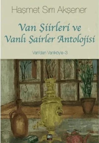 Van Şiirleri ve Vanlı Şairler Antolojisi – Haşmet Sırrı Akşener – İleri Yayınları kitap kapağı