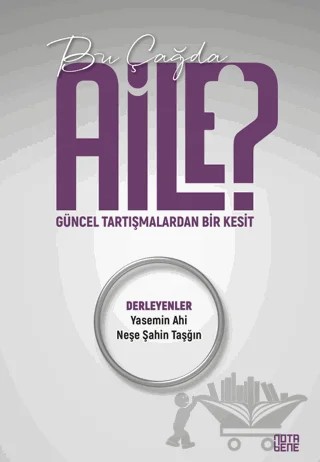 Bu Çağda Aile? – Yasemin Ahi, Neşe Şahin Taşğın – Nota Bene Yayınları kitap kapağı