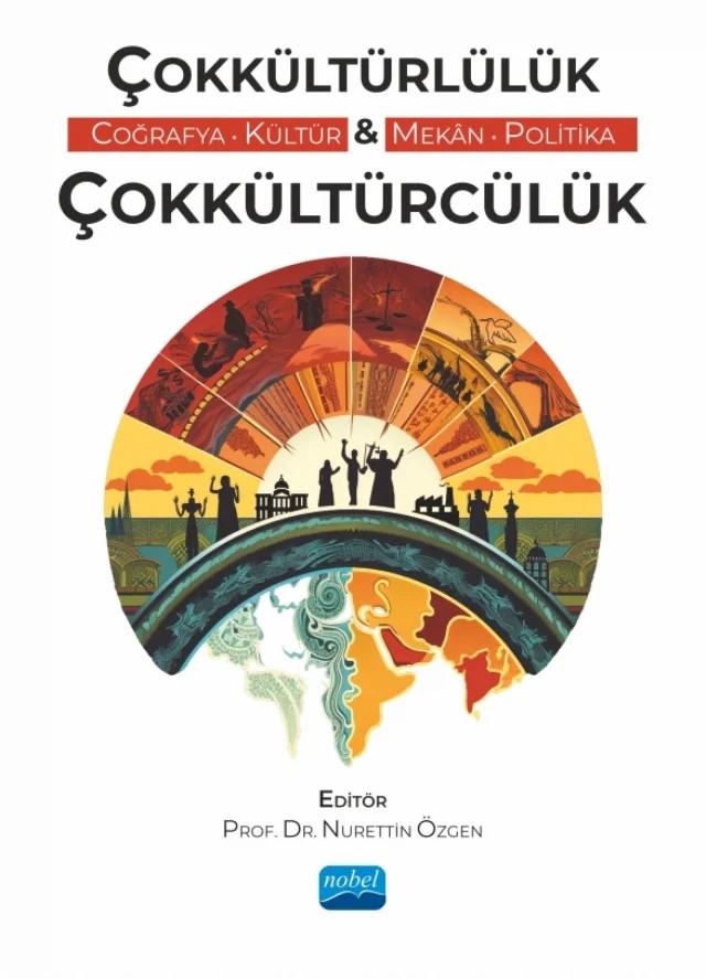 ÇOKKÜLTÜRLÜLÜK & ÇOKKÜLTÜRCÜLÜK (Coğrafya, Kültür, Mekân, Politika) – Mazlum Ar, Mehdi Pekedis, Murat Dinç, Müslüm Reyhanoğulları, Nurettin Özgen, Sami Zümrüt, Sedat Benek, Selim Bozdoğan, Sevgi Erdem, Süleyman Cengiz Ege – Nobel Akademik Yayıncılık kitap kapağı