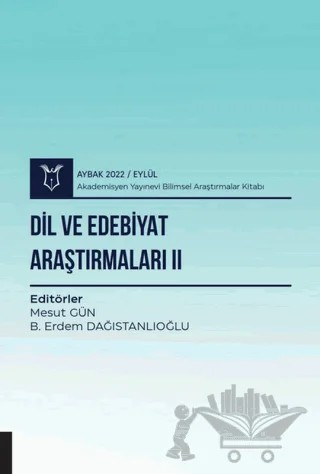 Dil ve Edebiyat Araştırmaları II - Aybak 2022 Eylül – Kolektif – Akademisyen Kitabevi kitap kapağı