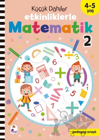 Küçük Dahiler – Etkinliklerle Matematik 2 (4-5 Yaş ) – Kolektif – İndigo Çocuk kitap kapağı