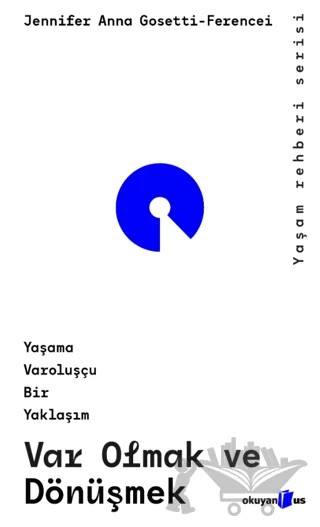 Var Olmak ve Dönüşmek – Jennifer Anna Gosetti-Ferencei – Okuyan Us Yayınları kitap kapağı