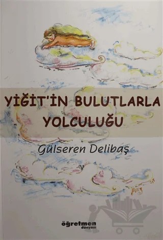 Yiğit'in Bulutlarla Yolculuğu – Gülseren Delibaş – Yazarın Kendi Yayını - Gülseren Delibaş kitap kapağı