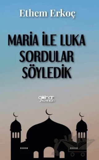 Maria İle Luka Sordular Söyledik – Ethem Erkoç – Gülnar Yayınları kitap kapağı