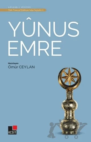 Yunus Emre - Türk Tasavvuf Edebiyatı'ndan Seçmeler 1 – Ömür Ceylan – Kesit Yayınları kitap kapağı