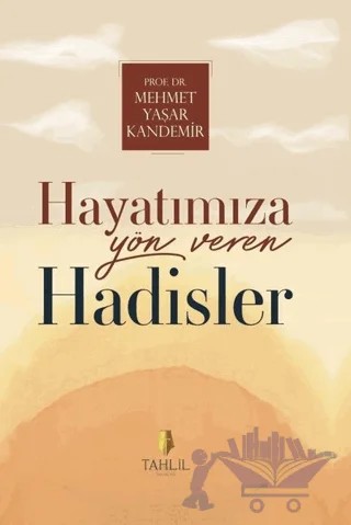 Hayatımıza Yön Veren Hadisler – Mehmet Yaşar Kandemir – Tahlil Yayınları kitap kapağı