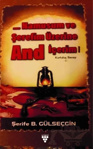 Namusum ve Şerefim Üzerine And İçerim - Kurtuluş Savaşı 1 – Şerife Balkaş Gülseçgin – Urzeni Yayıncılık kitap kapağı