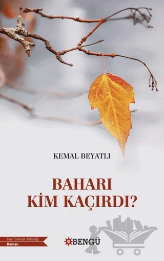 Baharı Kim Kaçırdı? – Kemal Beyatlı – Bengü Yayınları kitap kapağı