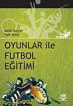 Oyunlar ile Futbol Eğitimi – Melih Balyan, Faik Vural – Nobel Yayın kitap kapağı