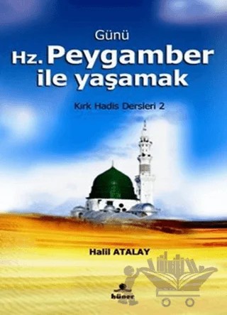 Günü Hz. Peygamber İle Yaşamak – Halil Atalay – Hüner Yayınevi kitap kapağı