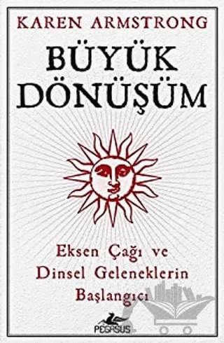 Büyük Dönüşüm – Karen Armstrong – Pegasus Yayınları kitap kapağı