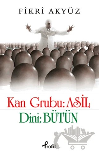 Kan Grubu: Asil Dini: Bütün – Fikri Akyüz – Profil Kitap kitap kapağı