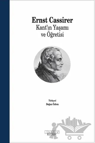 Kant'ın Yaşamı ve Öğretisi – Ernst Cassirer – Notos Kitap kitap kapağı