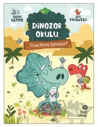 Trise Kimi Seviyor? - Dinozor Okulu – Pierre Gemme – Hep Kitap kitap kapağı