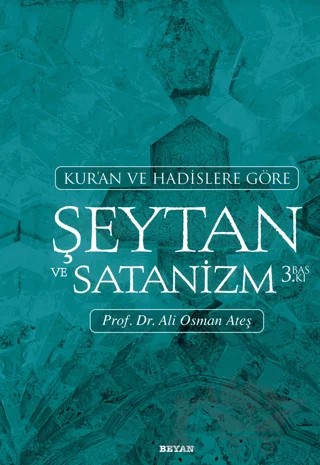 Kur'an ve Hadislere Göre Şeytan ve Satanizm – Ali Osman Ateş – Beyan Yayınları kitap kapağı