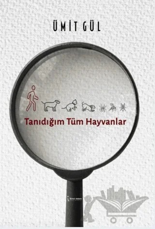 Tanıdığım Tüm Hayvanlar – Ümit Gül – İkinci Adam Yayınları kitap kapağı