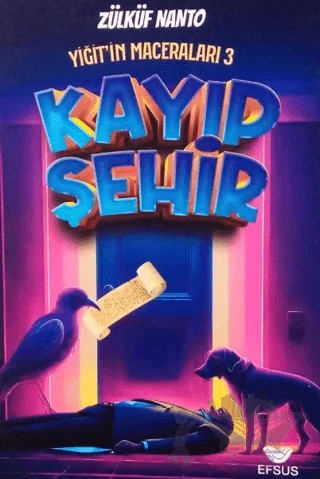 Yiğit'in Maceraları 3 - Kayıp Şehir – Zülküf Nanto – Efsus Yayınları kitap kapağı