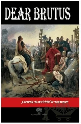 Dear Brutus – James Matthew Barrie – Platanus Publishing kitap kapağı