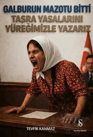 Galburun Mazotu Bitti - Taşra Yasalarını Yüreğimizle Yazarız – Tevfik Kanmaz – Son Adım Yayınları kitap kapağı