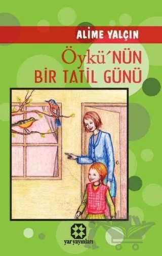Öykü'nün Bir Tatil Günü – Alime Yalçın Mitap – Yar Yayınları kitap kapağı