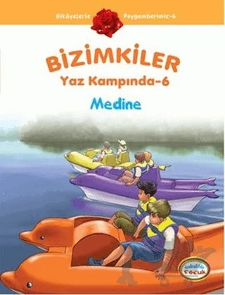 Bizimkiler Yaz Kampında 6 - Medine – Ayşe Alkan Sarıçiçek – İnkılab Yayınları kitap kapağı