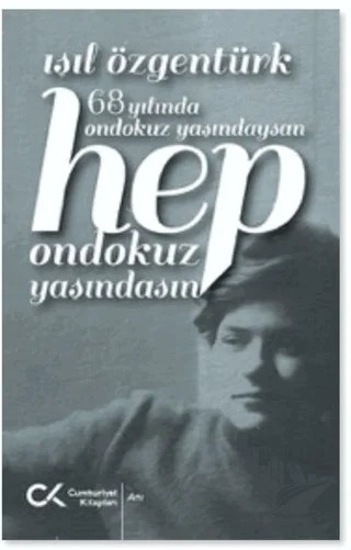 68 Yılında Ondokuz Yaşındaysan Hep Ondokuz Yaşındasın – Işıl Özgentürk – Cumhuriyet Kitapları kitap kapağı