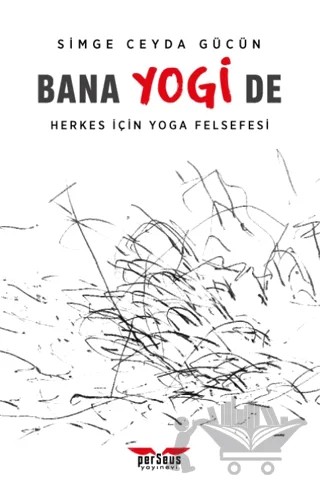 Bana Yogi De: Herkes İçin Yoga Felsefesi – Simge Ceyda Gücün – Perseus kitap kapağı