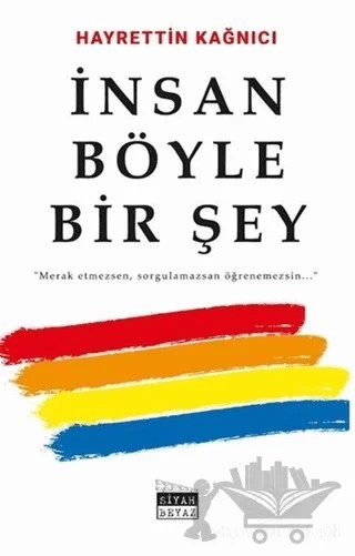 İnsan Böyle Bir Şey – Hayrettin Kağnıcı – Siyah Beyaz Yayınları kitap kapağı