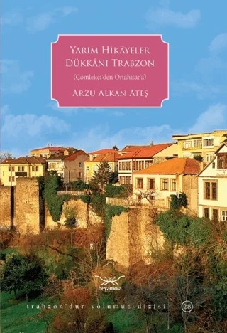 Yarım Hikayeler Dükkanı Trabzon – Arzu Alkan Ateş – Heyamola Yayınları kitap kapağı