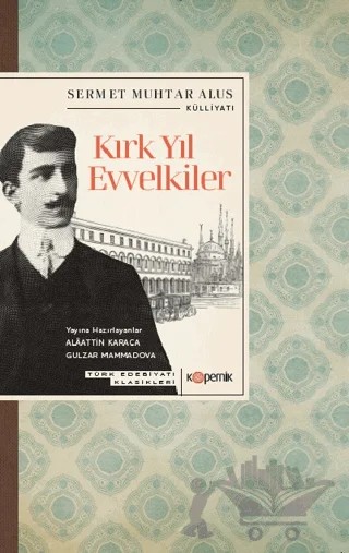 Kırk Yıl Evvelkiler – Sermet Muhtar Alus – Kopernik Kitap kitap kapağı