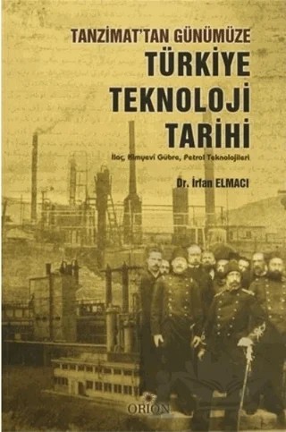 Tanzimat'tan Günümüze Türkiye Teknoloji Tarihi – İrfan Elmacı – Orion Kitabevi kitap kapağı
