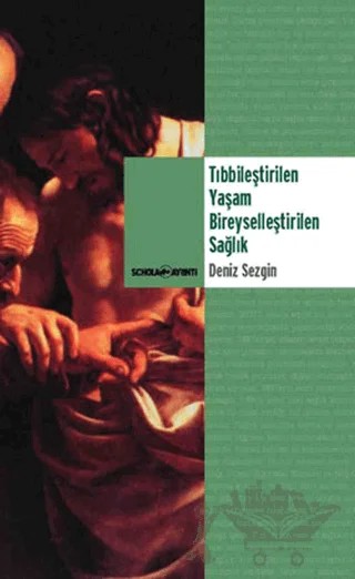 Tıbbileştirilen Yaşam Bireyselleştirilen Sağlık – Deniz Sezgin – Ayrıntı Yayınları kitap kapağı