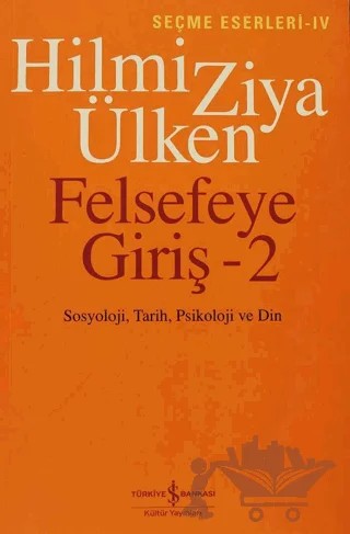 Felsefeye Giriş - 2 – Hilmi Ziya Ülken – İş Bankası Kültür Yayınları kitap kapağı